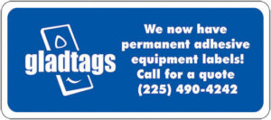 Blue sign for gladtags advertising Adhesive Labels Custom Safety Adhesive Labels, including industrial scaffolding tags. Call (225) 490-4242 for quotes.